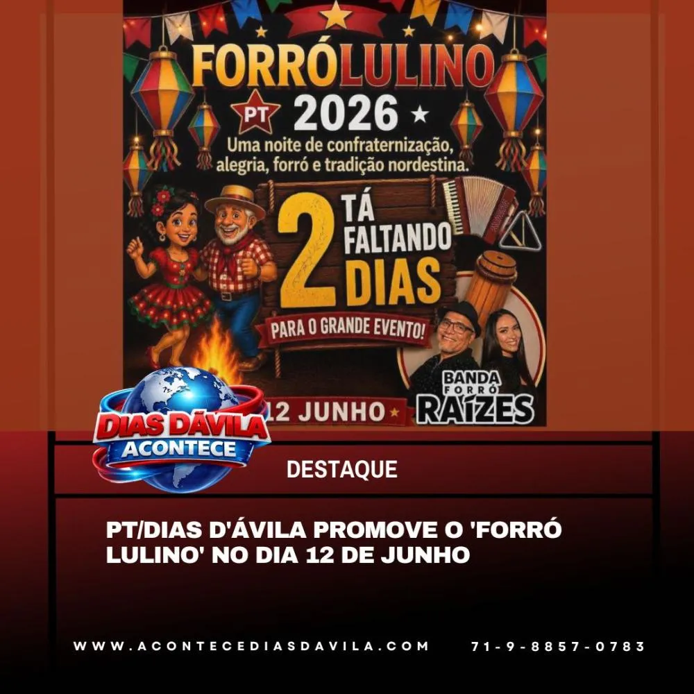 PT/DIAS D'ÁVILA PROMOVE O 'FORRÓ LULINO' NO DIA 12 DE JUNHO